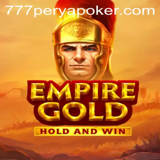 Exploring the World of EmpireGold and 777PERYA POKER