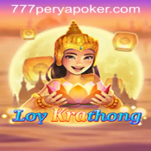 LoyKrathong and 777PERYA POKER: A Unique Fusion in Gaming