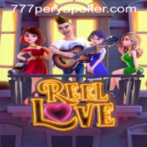 Exploring the World of ReelLove and 777PERYA POKER