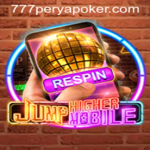 Exploring the Dynamic World of JumpHighermobile and Its Intersection with 777PERYA POKER