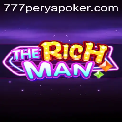 TheRichMan and the Exciting World of 777PERYA POKER